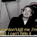 please dont kill me