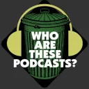 Who Are These Podcasts?