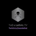 ToO x LethAL TV