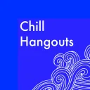 Chill Hangouts