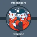 r/Teenagers Rebellion