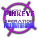 Operation Pinkeye & Followthrough