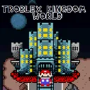 Troblex Kingdom World