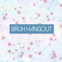 Bruh Hangout