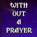 Without A Prayer