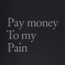 Pay money To my Pain