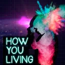 How You Living