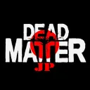 【JP】Dead Matter unofficial