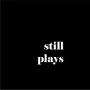 Still Plays