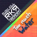 RKR / Too Much Water