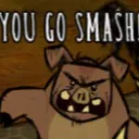 YOU GO SMASH!