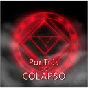 Por trás do Colapso