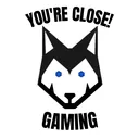 You're Close! Gaming™
