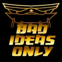 Bad Ideas Only