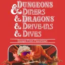 Dungeons & Diners & Dragons & Drive-ins & Dives