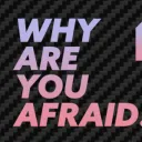 WhyAreYouAfraid?