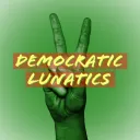 Democratic? Lunatics
