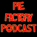 Pie Factory Podcast