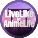 LiveLike an AnimeLife