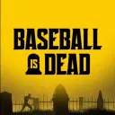 Baseball Is Dead Podcast