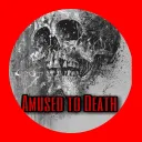 Amused to Death Podcast