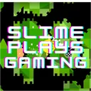Slime Plays-Gaming