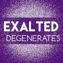 The Exalted Degenerates