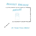 Bracket Breaker Arcade