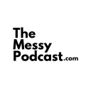 The Messy Podcast