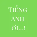 Tiếng Anh ơi…!