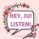 Hey, Ju! Listen!