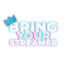 BRING YOUR STREAMER