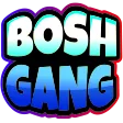 BOSH GANG