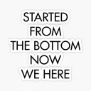 Started from the Bottom