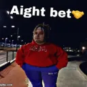 Aight bet