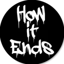 ◤ HOW IT ENDS ◥
