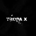 ! Tropa X