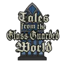 Tales from the Glass-Guarded World Podcast