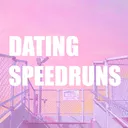 Dating Speedruns