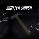 Shatter Smash