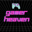 ♛ Gamer Heaven ♛