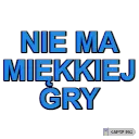 Nie ma miękkiej gry