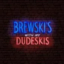 Brewskis With My Dudeskis