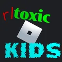 r/toxicrobloxkids
