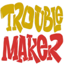 Troublemaker™