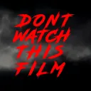 Don't Watch This Film