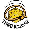 TTRPG Round-Up!