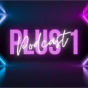 Plus 1 Podcast