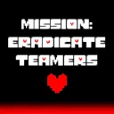 Mission: Eradicate Teamers