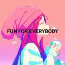 FUN FOR EVERYBODY!!!!!!!
